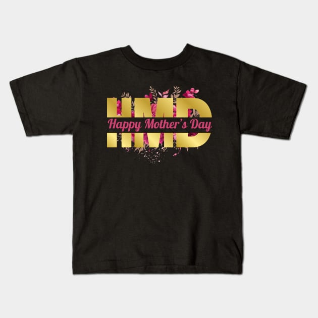 HMD - Happy Mother's Day Kids T-Shirt by Clear Picture Leadership Designs